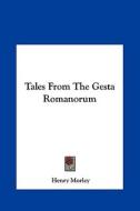 Tales from the Gesta Romanorum di Henry Morley edito da Kessinger Publishing