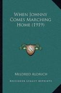 When Johnny Comes Marching Home (1919) di Mildred Aldrich edito da Kessinger Publishing