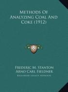 Methods of Analyzing Coal and Coke (1912) di Frederic M. Stanton, Arno Carl Fieldner edito da Kessinger Publishing