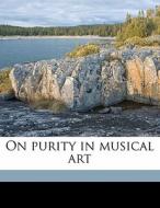 On Purity In Musical Art di Anton Friedrich Justus Thibaut, William Henry Gladstone edito da Nabu Press