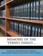 Memoirs Of The Verney Family .. di Frances Parthenope Verney, Margaret Maria Williams Verney edito da Nabu Press