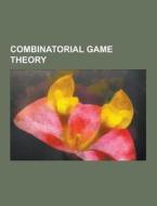 Combinatorial Game Theory di Source Wikipedia edito da University-press.org