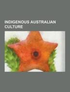 Indigenous Australian Culture di Source Wikipedia edito da University-press.org