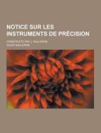 Notice Sur Les Instruments De Precision; Construits Par J. Salleron di Jules Salleron edito da Theclassics.us