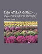 Folclore de La Rioja di Fuente Wikipedia edito da Books LLC, Reference Series