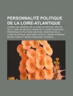 Personnalit Politique De La Loire-atlan di Source Wikipedia edito da Books LLC, Wiki Series