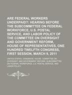 Are Federal Workers Underpaid?: Hearing Before The Subcommittee On Federal Workforce, U.s. Postal Service di United States Congressional House, India High Court edito da Books Llc, Reference Series