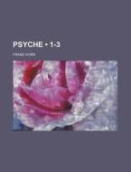 Psyche 1-3 di Franz Horn edito da General Books