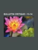 Bulletin Critique (13-14) di Livres Groupe edito da General Books Llc
