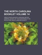 The North Carolina Booklet; Great Events in North Carolina History Volume 14 di General Society of the Society edito da Rarebooksclub.com