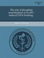 The Role Of Phosphate Neutralization In Ecorv-induced Dna Bending . di Stephen P Hancock edito da Proquest, Umi Dissertation Publishing