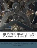 The Public Health Nurse Volume V.12 No.11 1920 edito da Nabu Press