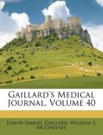 Gaillard's Medical Journal, Volume 40 di Edwin Samuel Gaillard edito da Nabu Press