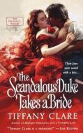 Scandalous Duke Takes a Bride di Tiffany Clare edito da St. Martin's Press