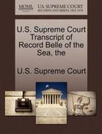 The U.s. Supreme Court Transcript Of Record Belle Of The Sea edito da Gale Ecco, U.s. Supreme Court Records