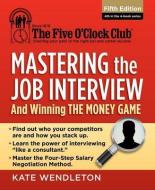 Mastering the Job Interview: And Winning the Money Game di Kate Wendleton edito da COURSE TECHNOLOGY
