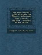 Real Estate Record: Guide to Buyers and Sellers of Real Estate, How to Draw a Contract di George W. 1840-1903 Van Siclen edito da Nabu Press
