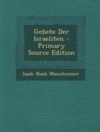 Gebete Der Israeliten di Isaak Noah Mannheimer edito da Nabu Press