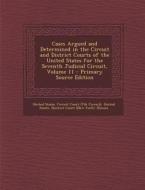 Cases Argued and Determined in the Circuit and District Courts of the United States for the Seventh Judicial Circuit, Volume 11 edito da Nabu Press