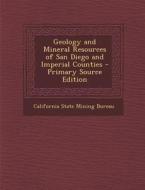 Geology and Mineral Resources of San Diego and Imperial Counties - Primary Source Edition edito da Nabu Press