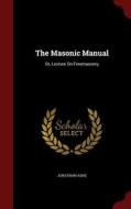 The Masonic Manual di Jonathan Ashe edito da Andesite Press