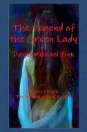 The Legend of the Green Lady by David Michael Zink di David Michael Zink edito da Lulu.com