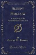 Sleepy Hollow di George M Rosener edito da Forgotten Books