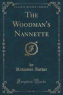 The Woodman's Nannette (classic Reprint) di Unknown Author edito da Forgotten Books