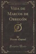 Vida De Marcos De Obregon, Vol. 1 (classic Reprint) di Vicente Espinel edito da Forgotten Books
