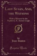 Lady Susan, And, The Watsons di Jane Austen edito da Forgotten Books