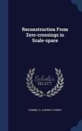 Reconstruction From Zero-crossings In Scale-space di Hummel R A, Moniot Robert edito da Sagwan Press
