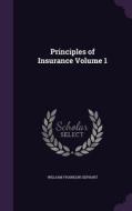 Principles Of Insurance Volume 1 di William Franklin Gephart edito da Palala Press