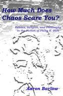 How Much Does Chaos Scare You? di Aaron Barlow edito da Lulu.com