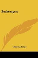 Bushrangers di Charles J. Finger edito da Kessinger Publishing Co