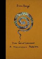 Yves Saint Laurent: a Moroccan Passion di Pierre Berge edito da Abrams