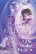 Addison And The Guardians For Barrett di D Martin McClelland edito da America Star Books