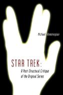 Star Trek: A Post-Structural Critique of the Original Series di Michael Hemmingson edito da BORGO PR