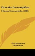 Graeske Laesestykker: I Dansk Oversaettelse (1886) di Otto Borchsenius, Winkel Horn edito da Kessinger Publishing