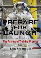 Prepare for Launch di Erik Seedhouse edito da Springer-Verlag New York Inc.