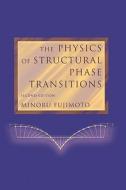 The Physics of Structural Phase Transitions di Minoru Fujimoto edito da Springer New York