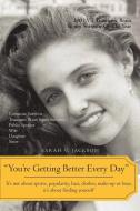 You're Getting Better Every Day di Sarah Victoria Jackson edito da iUniverse