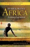 Wawa-West Africa di William Coughlan Jr edito da Balboa Press