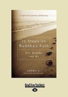 12 Steps On Buddha\'s Path di Laura S. edito da Readhowyouwant.com Ltd