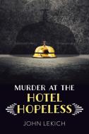 Murder at the Hotel Hopeless di John Lekich edito da ORCA BOOK PUBL