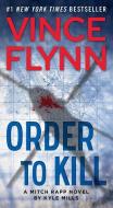 Order to Kill di Vince Flynn, Kyle Mills edito da POCKET BOOKS