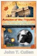 Autumn of the Republic: The Generals of October, 20th Anniversary Edition di John T. Cullen edito da Createspace