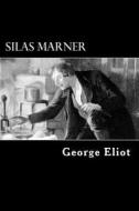 Silas Marner: The Weaver of Raveloe di George Eliot edito da Createspace