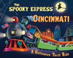 The Spooky Express Cincinnati di Eric James edito da SOURCEBOOKS JABBERWOCKY