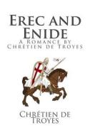 Erec and Enide: A Romance by Chretien de Troyes di Chretien De Troyes edito da Createspace