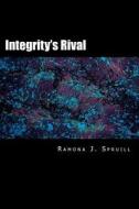 Integrity's Rival di Ramona J. Spruill edito da Createspace Independent Publishing Platform